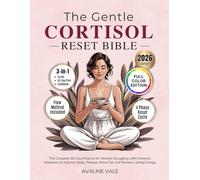 The Gentle Cortisol Reset Bible: The Complete 60-Day Protocol for Women Struggling with Hormone Imbalance to Improve Sleep, Release Stress Fat, and Reclaim Lasting Energy