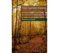The Gentle Detox: Easy Methods for Daily Clean Living