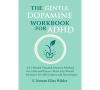 The Gentle Dopamine Workbook for ADHD: A 12-Month Visual & Sensory Method for Calm and Focus-Start Any Month, Inclusive for All Genders and Neurotypes
