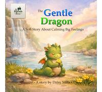 The Gentle Dragon: A Soft Story About Calming Big Feelings (The Little Legends Library)
