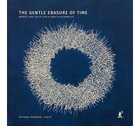 The Gentle Erasure of Time - Works for Solo Viola and Electronics
