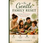 The Gentle Family Reset: Simple Steps to Healthy Eating, Happier Kids, and a More Nourished Home