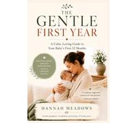 The Gentle First Year: A Calm, Loving Guide to Your Baby's First 12 Months