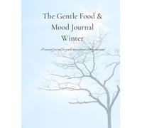 The Gentle Food & Mood Journal - Winter: A calm space for reflection and nourishment