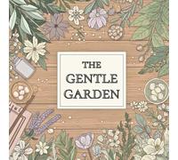 The Gentle Garden: Botanical Coloring Book for Quiet Moments