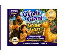 The Gentle Giant and the Golden Goat: A Fun Phonics Adventure to Master Soft and Hard G Sounds (Start Right Phonics Power: Level Two)