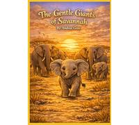 The Gentle Giants of Savannah (Tiny Tales of The Wild)