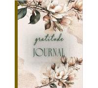 The Gentle Gratitude Journal: Daily Prompts for Lasting Happiness, Inner Peace, and Positive Self-Reflection: A guide with prompts and positive quotes ... with day & night reflection|8.5x11|121 page