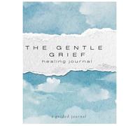 The Gentle Grief: A Healing Journal