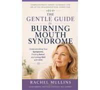 The Gentle Guide to Burning Mouth Syndrome: Understanding Your Symptoms, Finding Relief, and Living Well with BMS