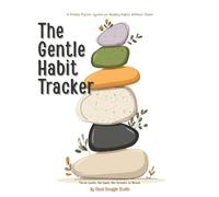 The Gentle Habit Tracker: A Three-level Flexible Planner System for Building Habits Without Shame