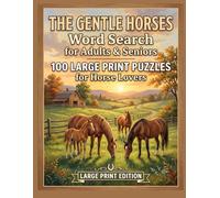 The Gentle Horses Word Search for Adults & Seniors: 100 Large Print Puzzles for Horse Lovers (Animal Lovers Puzzles)