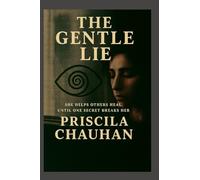 The Gentle Lie: She Helps Others Heal Until One Secret Breaks Her