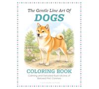 The Gentle Line Art of Dogs Coloring Book: Calming and Detailed Illustrations of Beloved Pet Canines