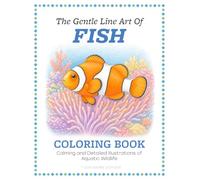 The Gentle Line Art of Fish Coloring Book: Calming and Detailed Illustrations of Aquatic Wildlife