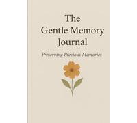 The Gentle Memory Journal - Preserving Precious Memories: A Guided Legacy & Life Story Book for Seniors, Parents & Grandparents, Senior-Friendly Design, Gently Guided & Easy to Use, large print
