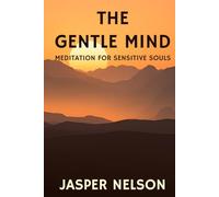 The Gentle Mind: Meditation for Sensitive Souls