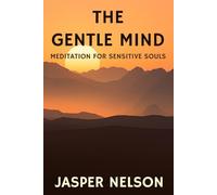 The Gentle Mind: Meditation for Sensitive Souls