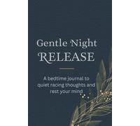 The Gentle Night Release: A bedtime journal to quiet racing thoughts and rest your mind (The Gentle Series)