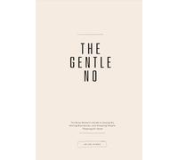 The Gentle No: The Busy Woman's Guide to Saying No, Setting Boundaries, and Stopping People-Pleasing for Good (Sunny Days)