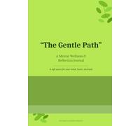 The Gentle Path: A Mental Wellness & Reflection Journal