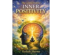 THE GENTLE PATH TO INNER POSITIVITY