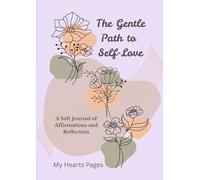 The Gentle Path to Self-Love: A Soft Journal of Affirmations and Reflection