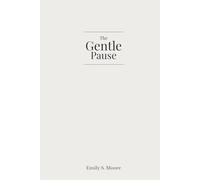 The Gentle Pause: A Weekly Journal for Overwhelmed Parents Who Are Doing Their Best
