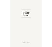 The Gentle Pause: A Weekly Journal for Overwhelmed Parents Who Are Doing Their Best