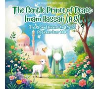 The Gentle Prince of Peace: Imam Hassan (A.S) | Shia books for kids: The Second Imam Who Chose Patience Over War | The 12 Lights of Ahlul Bayt (A.S) ... Bayt (A.S): A Shia Book Series for Kids)