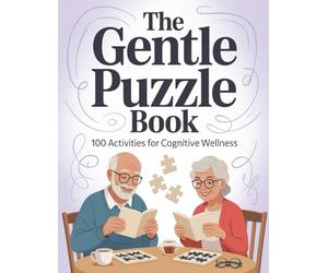 The Gentle Puzzle Book: 100 Puzzles for Cognitive Wellness