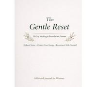 The Gentle Reset: 30-Day Self-Care & Boundaries Planner