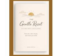 The Gentle Reset: An 8-W uided Journal for Anxiety, Stress, and Emotional Clarity