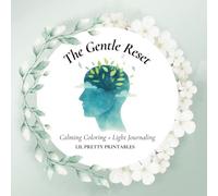 The Gentle Reset Coloring Book: Calming Coloring + Light Journaling for Stress Relief, Grounding, and Self-Care