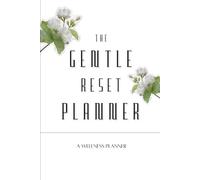 the Gentle Reset Planner: Undated Weekly & Monthly Wellness Journal with Habit Tracker, Mood Tracker, and Self-Care Checklists