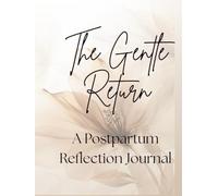 The Gentle Return: A Postpartum Reflection Journal