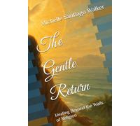The Gentle Return: Healing Beyond the Walls of Religion
