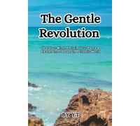 The Gentle Revolution: Heal Your Mind, Reclaim Your Peace & Awaken Inner Power in a Chaotic World