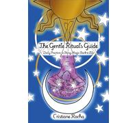 The Gentle Rituals Guide: Daily Practices to Bring Magic Back to Life