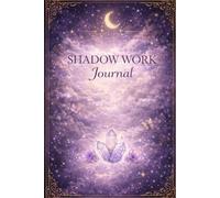 The Gentle Shadow Work Journal: Prompts for Self-Reflection, Healing, and Growth