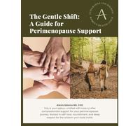 The Gentle Shift: A Guide for Perimenopause Support