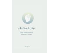 The Gentle Shift: Daily Reflections For Women Leaders