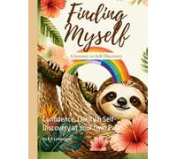 The Gentle Sloth Guide to finding myself: Confidence, Clarity & Self-Discovery at Your Own Pace
