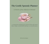 The Gentle Spoonie Planner: 12 Months of Rest, Reflection & Renewal: A compassionate planning space for those living with chronic illness, fatigue, ... is valuable, and your well-being matters.