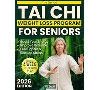 The Gentle Tai Chi Weight Loss Program for Seniors: A Safe, Low-Impact 28-Day Follow-Along Plan to Boost Energy, Improve Balance, Ease Joint Pain, Reduce Stress, and Help You Feel Lighter