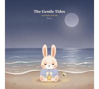 The Gentle Tides: Ten Gentle Bedtime Stories to Help Little Ones Drift Off to Sleep (Goodnight, Little Pip)