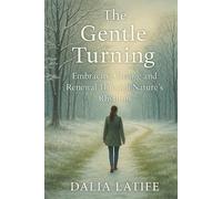 The Gentle Turning: Embracing Change & Renewal Through Nature’s Rhythms