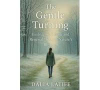 The Gentle Turning: Embracing Change & Renewal Through Nature's Rhythms