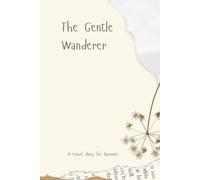 The Gentle Wanderer: A travel diary for Spoonies