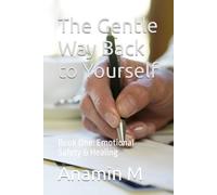 The Gentle Way Back to Yourself: Book One: Emotional Safety & Healing